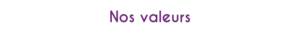 Nos valeurs