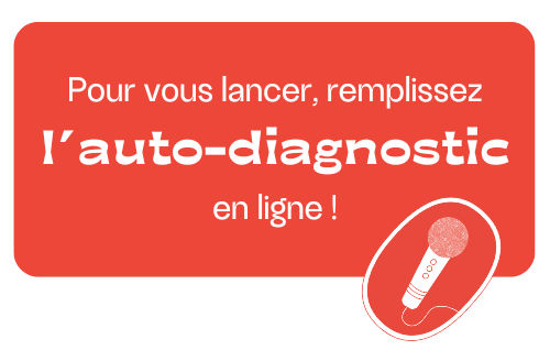 Pour vous lancer : commencez par remplir l’auto-diagnostic en ligne !